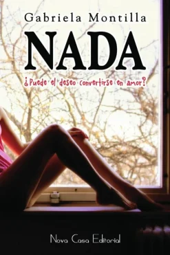 NADA: ¿PUEDE EL DESEO CONVERTIRSE EN AMOR?