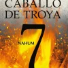 NAHUM. CABALLO DE TROYA 7 (NUEVA EDIC.)