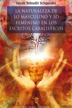 NATURALEZA DE LO MASCULINO Y LO FEMENINO EN LOS ESCRITOS CABALISTICOS, LA