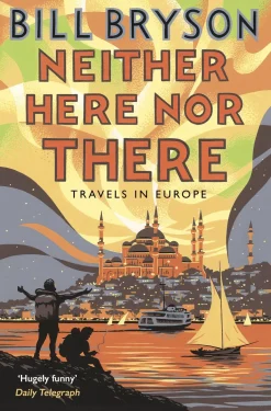 NEITHER HERE, NOR THERE: TRAVELS IN EUROPE