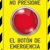 NO PRESIONE EL BOTÓN DE EMERGENCIA