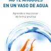NO TE AHOGUES EN UN VASO DE AGUA