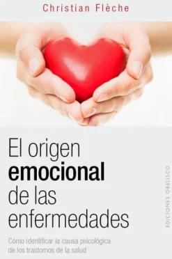ORIGEN EMOCIONAL DE LAS ENFERMEDADES, EL