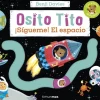OSITO TITO. ¡SÍGUEME! EL ESPACIO