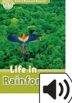 OXFORD READ AND DISCOVER 3: LIFE IN RAINFORESTS W / AUDIO CD