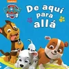 PAW PATROL: DE AQUI PARA ALLA PAW PATROL OUT AND ABOUT