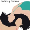 PECHOS Y HUEVOS