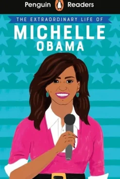 PENGUIN READER LEVEL 3: THE EXTRAORDINARY LIFE OF MICHELLE OBAMA