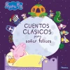 PEPPA PIG. CUENTOS CLÁSICOS PARA SOÑAR FELICES