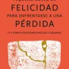 PEQUEÑOS CURSOS DE FELICIDAD PARA ENFRENTAR UNA PERDIDA, UN