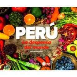 PERU. LA DESPENSA DEL MUNDO
