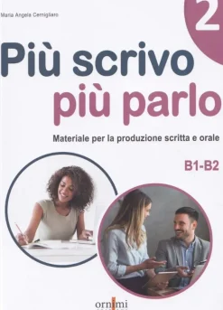 PIÙ SCRIVO PIÙ PARLO 2 (B1-B2)