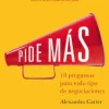 PIDE MAS. 10 PREGUNTAS PARA NEGOCIAR CUALQUIER COSA