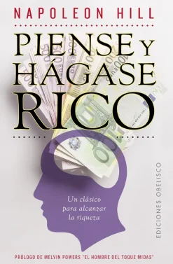 PIENSE Y HAGASE RICO: UN CLASICO PARA ALCANZAR LA RIQUEZA