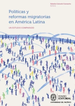 POLITICAS Y REFORMAS MIGRATORIAS EN AMERICA LATINA. UN ESTUDIO COMPARADO