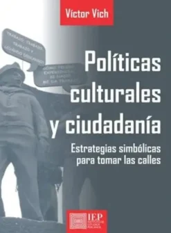 POLÍTICAS CULTURALES Y CIUDADANÍA. ESTRATEGIAS SIMBÓLICASPARA TOMAR LAS CALLES