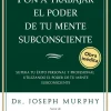 PON A TRABAJAR EL PODER DE TU MENTE SUBCONSCIENTE