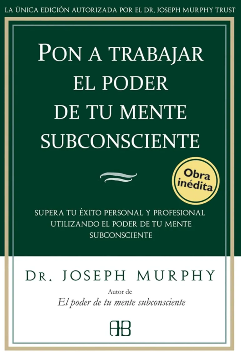PON A TRABAJAR EL PODER DE TU MENTE SUBCONSCIENTE