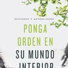 PONGA ORDEN EN SU MUNDO INTERIOR