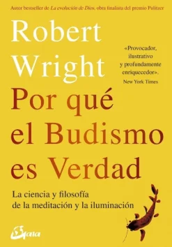 POR QUÉ EL BUDISMO ES VERDAD: LA CIENCIA Y FLOSOFÍA DE LA MEDITACIÓN Y LA ILUMINACIÓN