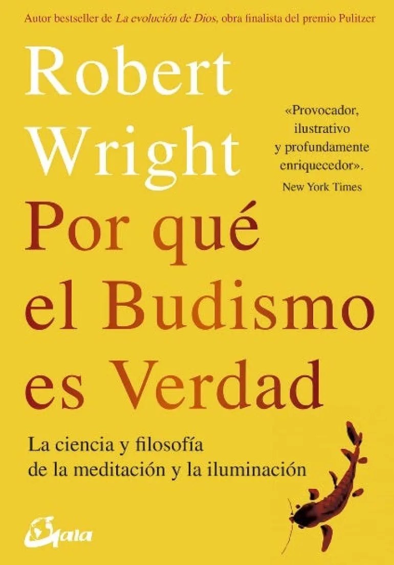 POR QUÉ EL BUDISMO ES VERDAD: LA CIENCIA Y FLOSOFÍA DE LA MEDITACIÓN Y LA ILUMINACIÓN