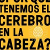 ¿POR QUE TENEMOS EL CEREBRO EN LA CABEZA?