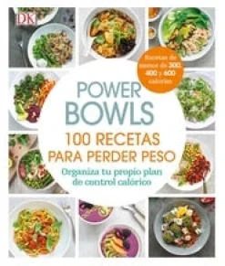 POWER BOWLS: 100 RECETAS PARA PERDER PESO