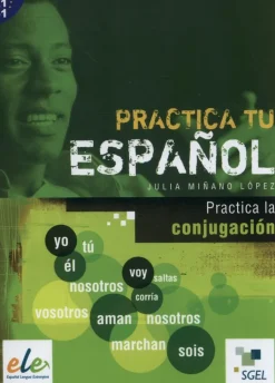 PRACTICA TU ESPAÑOL - LA CONJUGACION