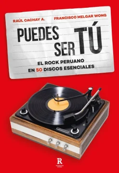 PUEDES SER TU: EL ROCK PERUANO EN 50 DISCOS ESENCIALES