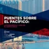 PUENTES SOBRE EL PACIFICO: LATINOAMERICA Y ASIA EN EL NUEVO SIGLO