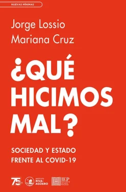 ¿QUE HICIMOS MAL? LA TRAGEDIA DE LA COVID-19 EN EL PERU