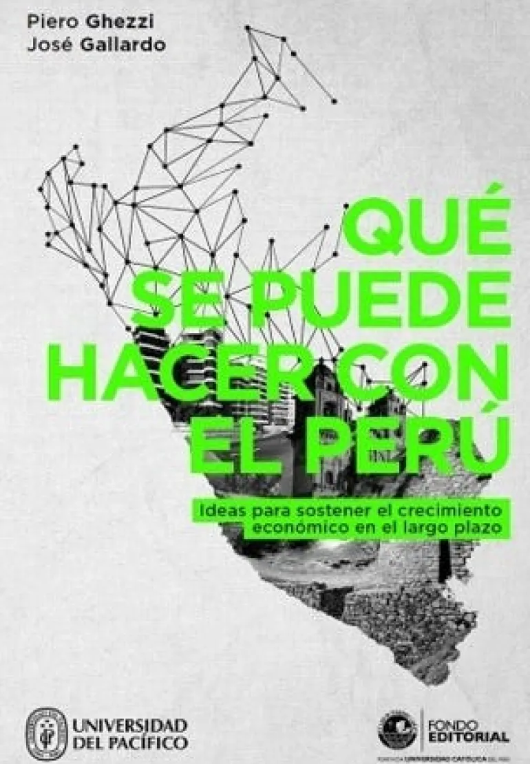 QUE SE PUEDE HACER CON EL PERU: IDEAS PARA SOSTENER EL CRECIMIENTO ECONÓMICO EN EL LARGO PLAZO