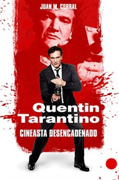 QUENTIN TARANTINO - CINEASTA DESENCADENADO