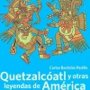 QUETZALCOATL Y OTRAS LEYENDAS DE AMERICA