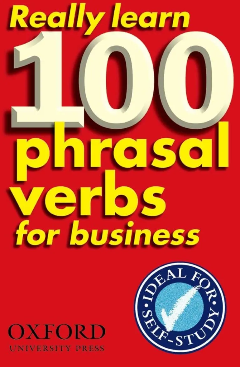 REALLY LEARN 100 PHRASAL VERBS FOR BUSINESS