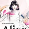 RECUÉRDAME, ALICE