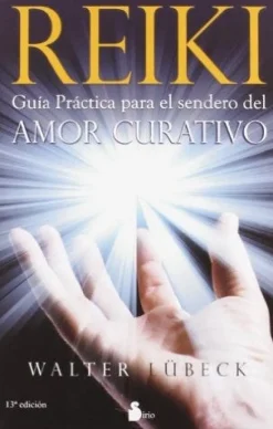 REIKI GUIA PRACTICA PARA EL SENDERO DEL AMOR CURATIVO 13ED.
