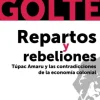 REPARTOS Y REBELIONES: TUPAC AMARU Y LAS CONTRADICCIONES DE LA ECONOMIA COLONIA