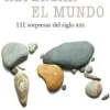 REPENSAR EL MUNDO. 111 SORPRESAS DEL SIGLO XXI