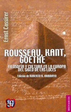ROUSSEAU, KANT, GOETHE. FILOSOFIA Y CULTURA EN LA EUROPA DEL SIGLO DE LAS LUCES
