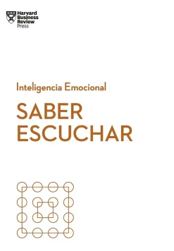 SABER ESCUCHAR. SERIE INTELIGENCIA EMOCIONAL HBR