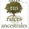 SANA TUS RAÍCES ANCESTRALES: LIBERA LOS PATRONES FAMILIARES QUE TE FRENAN