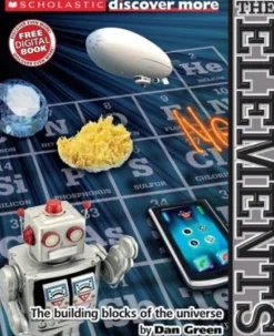 SCHOLASTIC DISCOVER MORE: THE ELEMENTS