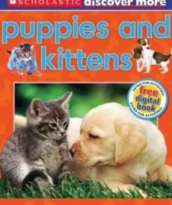SCHOLASTIC DISCOVER MORE: PUPPIES AND KITTENS