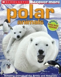 SCHOLASTIC DISCOVER MORE: POLAR ANIMALS