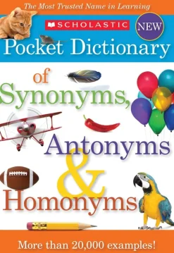 SCHOLASTIC POCKET DICTIONARY OF SYNONYMS, ANTONYMS, HOMONYMS