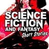 SCIENCE FICTION & FANTASY SHORT STORIES