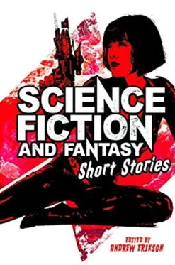 SCIENCE FICTION & FANTASY SHORT STORIES