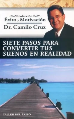 SIETE PASOS PARA ALCANZAR TU SUEÑOS   *