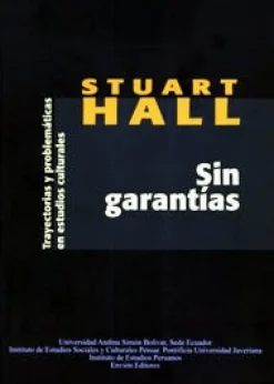 SIN GARANTIAS: TRAYECTORIAS Y PROBLEMATICAS EN ESTUDIOS CULTURALES